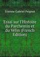 Essai sur l'Histoire du Parchemin et du V?lin (French Edition), Etienne Gabriel Peignot 