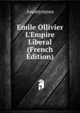 Emile Ollivier L'Empire Liberal (French Edition), Heinrich Kretschmayr 