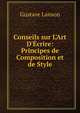 Conseils sur L'Art D'?crire: Principes de Composition et de Style, Gustave Lanson 