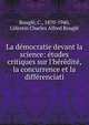 La d?mocratie devant la science: ?tudes critiques sur l'h?r?dit?, la concurrence et la diff?renciati, Bougle, C., 1870-1940, Celestin Charles Alfred Bougle 