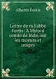 Lettre de m.l'abb? Fortis: ? Mylord comte de Bute, sur les moeurs et usages, Alberto Fortis 