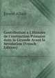 Contribution a L'Histoire de l'instruction Primaire dans la Gironde Avant la R?volution (French Edition), Ernest Allain 