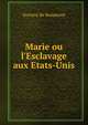 Marie ou l'Esclavage aux Etats-Unis, Gustave de Beaumont 