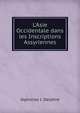 L'Asie Occidentale dans les Inscriptions Assyriennes, Alphonse J. Delattre 