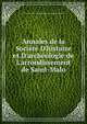 Annales de la Soci?t? D'histoire et D'arch?ologie de L'arrondissement de Saint-Malo, Soci?t? D'histoire et D'arch?ologie de L'arrondissement de 