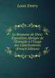 Le Royaume de Dieu: Exposition Abr?g?e de l'Evangile ? l'Usage des Cat?chum?nes (French Edition), Louis Emery 