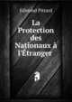 La Protection des Nationaux ? l'?tranger ., Edmond Pittard 