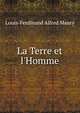 La Terre et l'Homme, Louis-Ferdinand Alfred Maury 