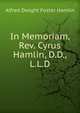 In Memoriam, Rev. Cyrus Hamlin, D.D., L.L.D., Alfred Dwight Foster Hamlin 
