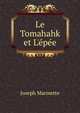 Le Tomahahk et L'?p?e, Joseph Marmette 