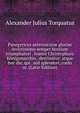 Panegyricus aeternaturae gloriae invictissimo semper hostium triumphatori . Ioanni Christophoro Konigsmarchio . destinatus: atque hoc die, qui . sed splendori, coelo or. (Latin Edition), Alexander Julius Torquatus 