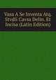 Vasa A Se Inventa Atq. Stvdii Cavsa Delin. Et Incisa (Latin Edition), 