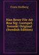 Han Reser For Att Roa Sig: Lustspel. Svenskt Original (Swedish Edition), Frans Hedberg 