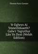 Yr Eglwys Ai Ymneillduaeth? Galw'r Ysgrythyr L?n Yn Dyst (Welsh Edition), Thomas Parry Garnier 