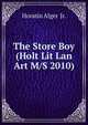 The Store Boy (Holt Lit Lan Art M/S 2010), Horatio Alger Jr. 