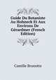Guide Du Botaniste Au Hohneck Et Aux Environs De Gerardmer (French Edition), Camille Brunotte 