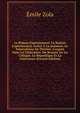 Le Roman Exp?rimental: Le Roman Exp?rimental. Lettre ? La Jeunesse. Le Naturalisme Au Th??tre. L'argent Dans La Litt?rature. Du Roman. De La Critique. La R?publique Et La Litt?rature (French Edition), Zola, Emile, 1840-1902 