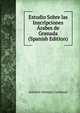Estudio Sobre las Inscripciones Arabes de Granada (Spanish Edition), Antonio Almagro Cardenas 