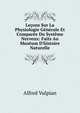 Le?ons Sur La Physiologie G?n?rale Et Compar?e Du Syst?me Nerveux: Faits Au Mus?um D'histoire Naturelle, Alfred Vulpian 