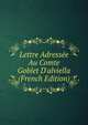 Lettre Adress?e Au Comte Goblet D'alviella (French Edition), 