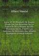 Louis XV Et ?lisabeth De Russie: ?tude Sur Les R?lations De La France Et De La Russie Au Dix-Huiti?me Si?cle, D'apr?s Les Archives Du Minist?re Des Affaires ?trang?res (French Edition), Albert Vandal 