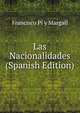 Las Nacionalidades (Spanish Edition), Francisco Pi y Margall 