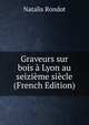 Graveurs sur bois a Lyon au seizieme siecle (French Edition), Natalis Rondot 