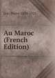 Au Maroc (French Edition), Loti Pierre 1850-1923 
