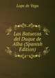 Las Batuecas del Duque de Alba (Spanish Edition), Lope de Vega 