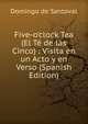 Five-o'clock Tea (El T? de las Cinco) : Visita en un Acto y en Verso (Spanish Edition), Domingo de Santoval 