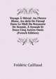 Voyage A Meroe: Au Fleuve Blanc, Au-dela De Fazoql Dans Le Midi Du Royaume De Sennar, A Syouah Et Dans Cinq Autres Oasis (French Edition), Frederic Cailliaud 