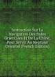 Instruction Sur La Navigation Des Indes Orientales Et De La Chine, Pour Servir Au Neptune Oriental (French Edition), 