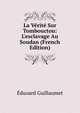 La V?rit? Sur Tombouctou: L'esclavage Au Soudan (French Edition), Eduoard Guillaumet 