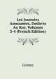 Les Journ?es Amusantes, Dedie'es Au Roy, Volumes 3-4 (French Edition), Gomez 