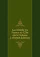 La comedie en France au XIXe siecle Volume 2 (French Edition), 