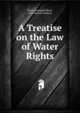 A Treatise on the Law of Water Rights, Henry Campbell Black, John Norton Pomeroy 