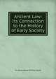 Ancient Law: Its Connection to the History of Early Society, Sir Henry James Sumner Maine 
