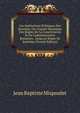 Les Institutions Politiques Des Romains; Ou, Expos? Historique Des R?gles De La Consititution Et De L'administration Romaines . Jusqu'au R?gne De Justinien (French Edition), Jean Baptiste Mispoulet 