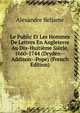 Le Public Et Les Hommes De Lettres En Angleterre Au Dix-Huitieme Siecle, 1660-1744 (Dryden--Addison--Pope) (French Edition), Alexandre Beljame 