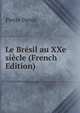 Le Bresil au XXe siecle (French Edition), Pierre Denis 