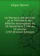 Le Marquis d'Argenson et le Minist?re des Affaires ?trang?res du 18 Novembre 1744 au 10 Janvier 1747 (French Edition), Edgar Zevort 