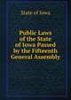 Public Laws of the State of Iowa Passed by the Fifteenth General Assembly, State of Iowa 