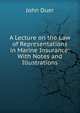 A Lecture on the Law of Representations in Marine Insurance: With Notes and Illustrations, John Duer 