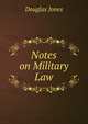 Notes on Military Law, Douglas Jones 