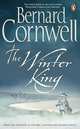 The Winter King (Warlord Chronicles Series #1), Cornwell, Bernard 