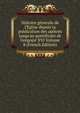Histoire g?n?rale de l'Eglise depuis la pr?dication des ap?tres jusqu'au pontificate de Gr?goire XVI Volume 8 (French Edition), 