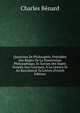 Questions De Philosophie, Precedees Des Regles De La Dissertation Philosophique, Et Suivies Des Sujets Donnes Aux Concours, A La Licence Et Au Baccalaurat Es Lettres (French Edition), Charles Benard 