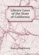Library Laws of the State of California, State of California 