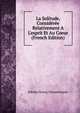 La Solitude, Consid?r?e Relativement A L'esprit Et Au Coeur (French Edition), Johann Georg Zimmermann 