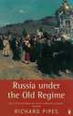 Russia Under the Old Regime, Pipes Richard 